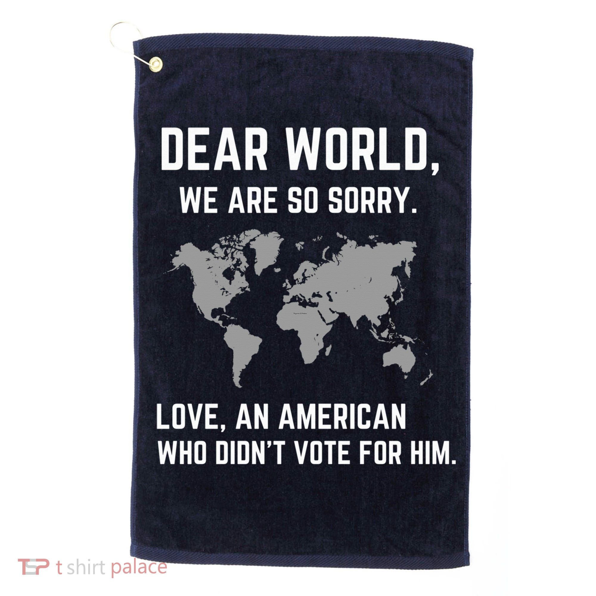 Dear World We Are So Sorry Americans Supporting Canada Golf Towel