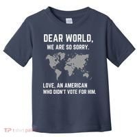 Dear World We Are So Sorry Americans Supporting Canada Toddler T-Shirt thumb 0
