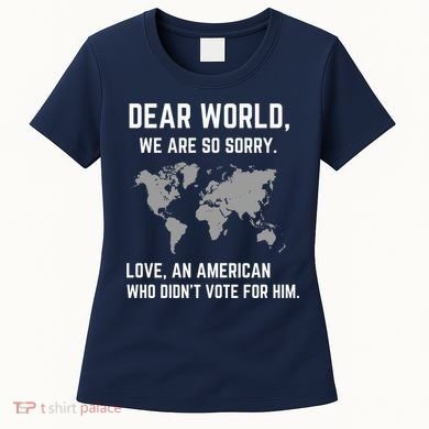 Dear World We Are So Sorry Americans Supporting Canada Women's T-Shirt