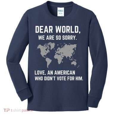 Dear World We Are So Sorry Americans Supporting Canada Kids Long Sleeve Shirt