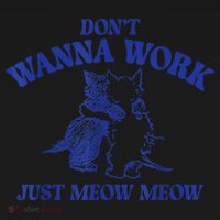 Don’T Wanna Work Just Meow Meow Couple Kitten Funny Gift Toddler Hoodie thumb 2