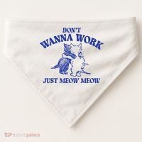Don’T Wanna Work Just Meow Meow Couple Kitten Funny Gift USA-Made Doggie Bandana thumb 0