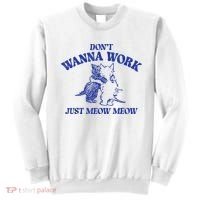 Don’T Wanna Work Just Meow Meow Couple Kitten Funny Gift Sweatshirt thumb 0