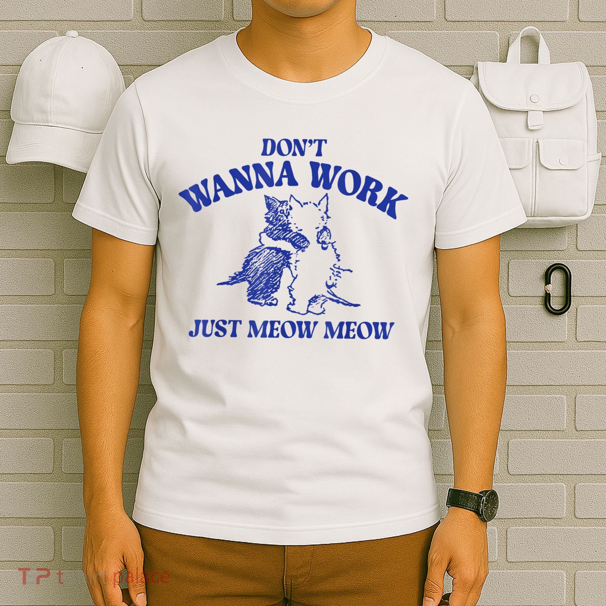 Don’T Wanna Work Just Meow Meow Couple Kitten Funny Gift T-Shirt