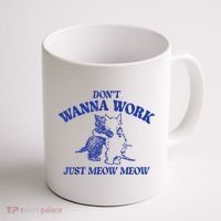 Don’T Wanna Work Just Meow Meow Couple Kitten Funny Gift Coffee Mug thumb 1