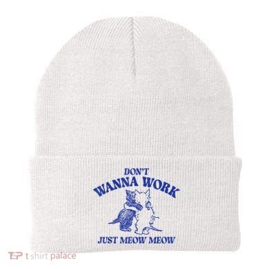 Don’T Wanna Work Just Meow Meow Couple Kitten Funny Gift Beanie