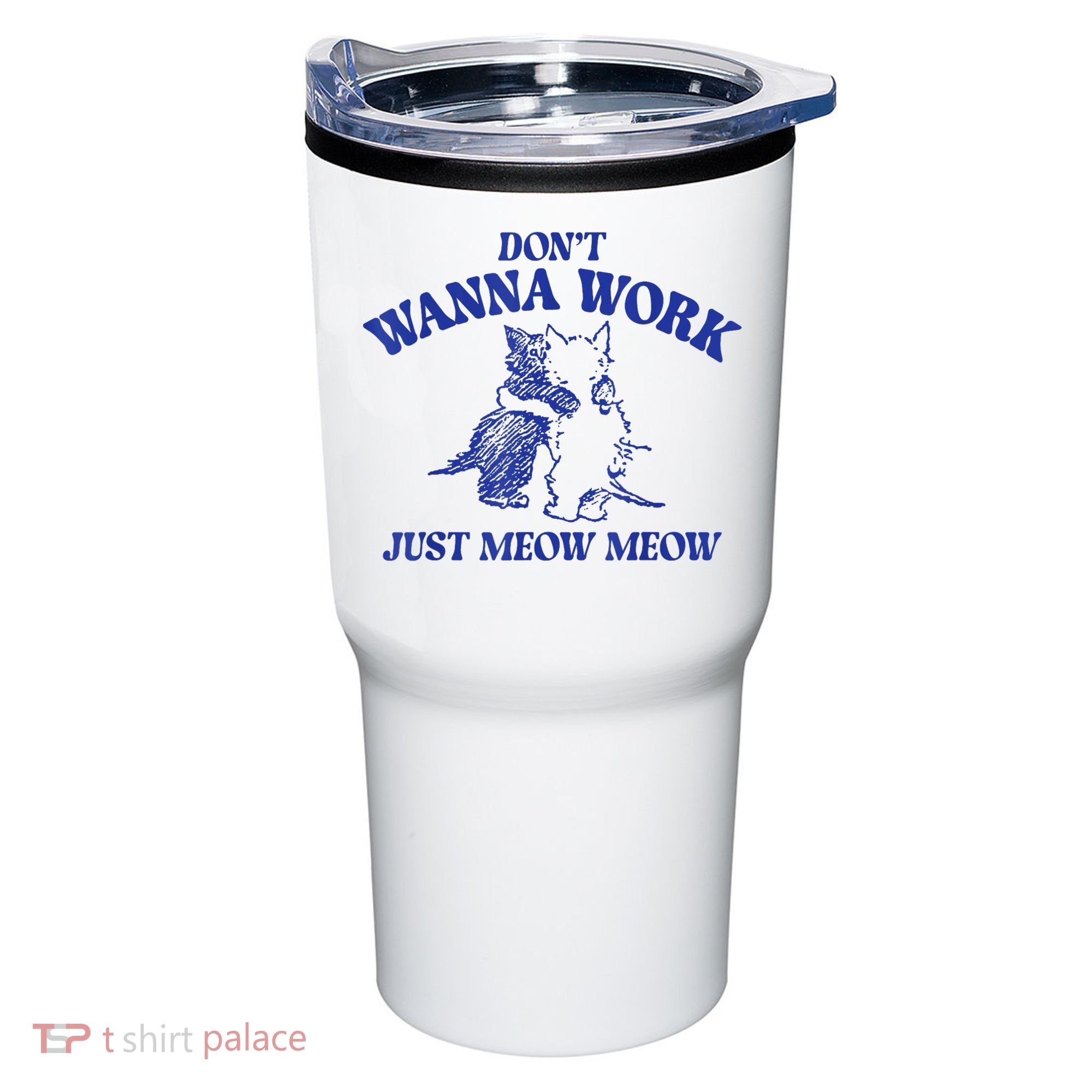 Don’T Wanna Work Just Meow Meow Couple Kitten Funny Gift Tumbler
