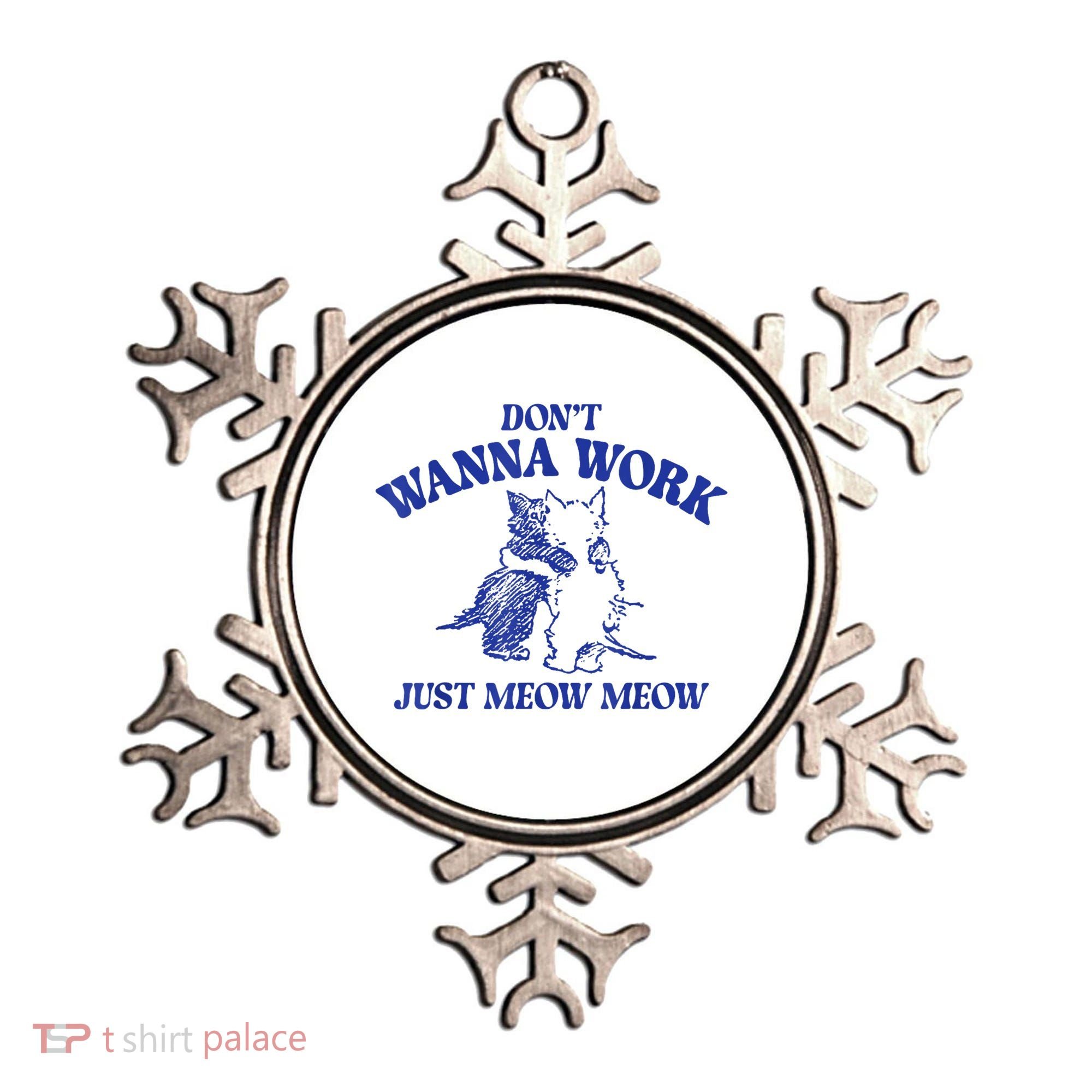 Don’T Wanna Work Just Meow Meow Couple Kitten Funny Gift Ornament
