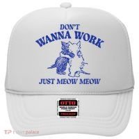 Don’T Wanna Work Just Meow Meow Couple Kitten Funny Gift Hat thumb 0