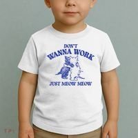 Don’T Wanna Work Just Meow Meow Couple Kitten Funny Gift Toddler T-Shirt thumb 2