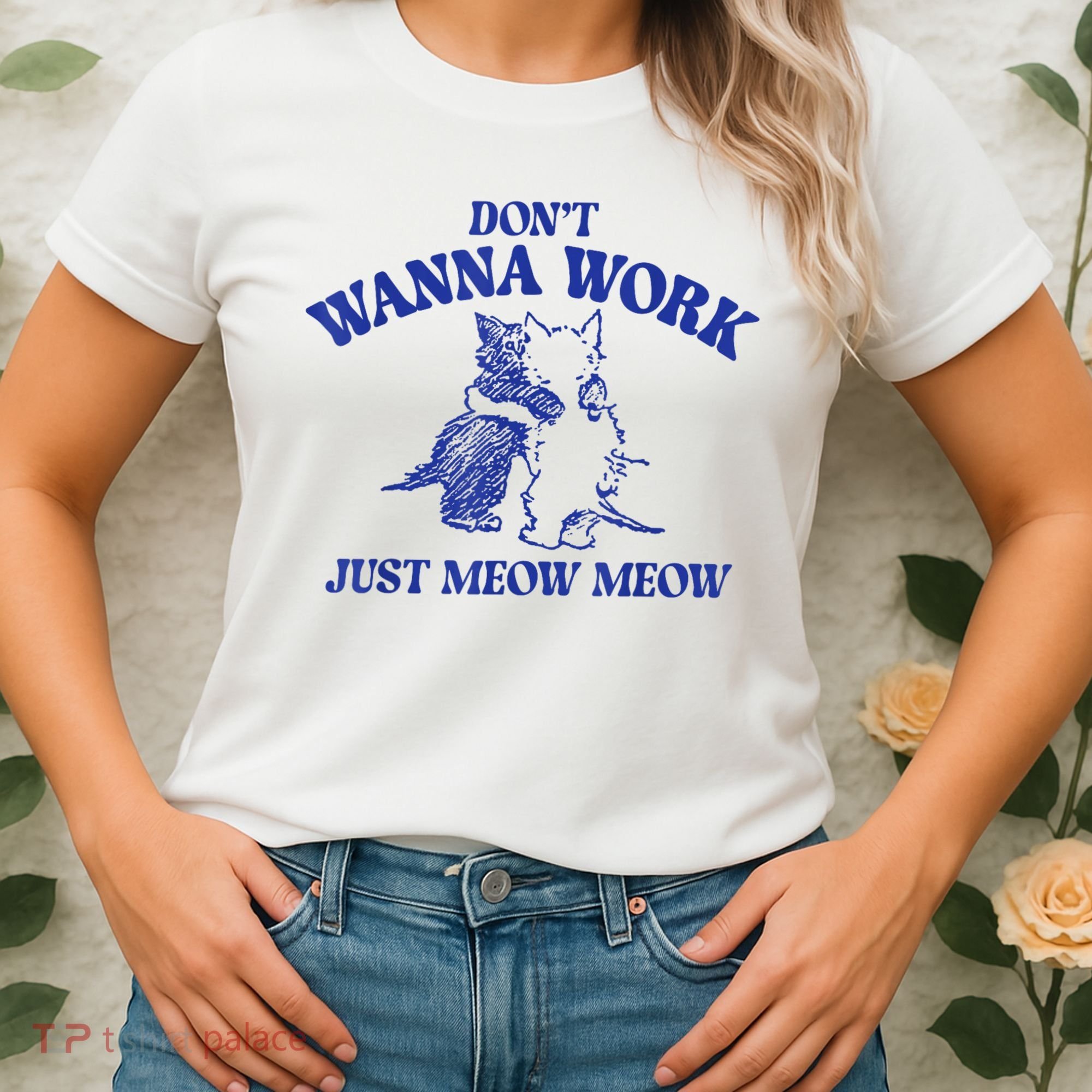 Don’T Wanna Work Just Meow Meow Couple Kitten Funny Gift Women's T-Shirt