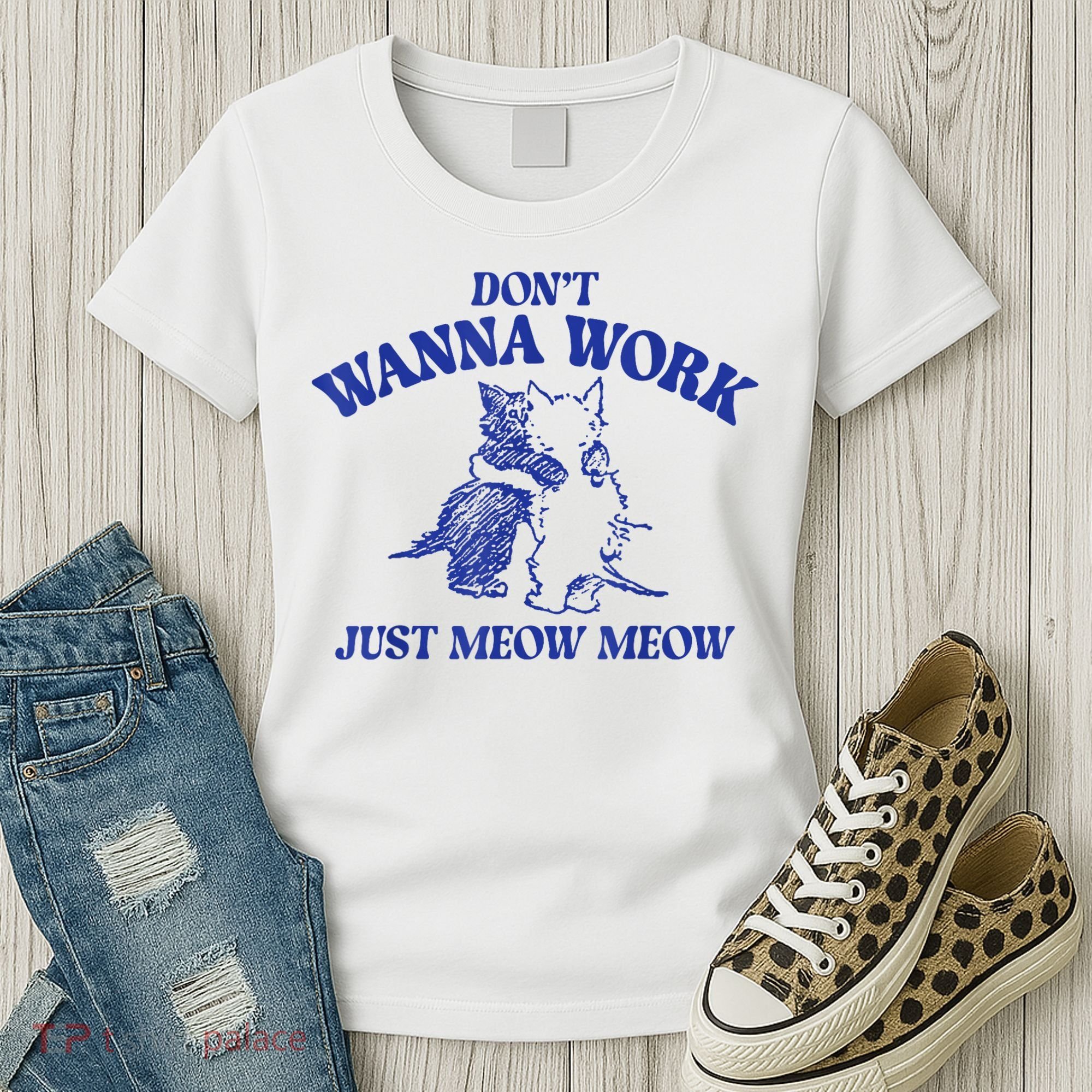 Don’T Wanna Work Just Meow Meow Couple Kitten Funny Gift Women's T-Shirt