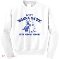 Don’T Wanna Work Just Meow Meow Couple Kitten Funny Gift Kids Sweatshirt thumb 0