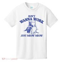 Don’T Wanna Work Just Meow Meow Couple Kitten Funny Gift Kids T-Shirt thumb 0