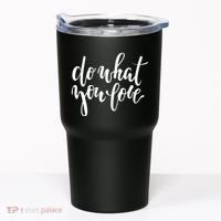 Do What You Love Positive Quote Tumbler thumb 0