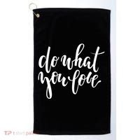 Do What You Love Positive Quote Golf Towel thumb 0