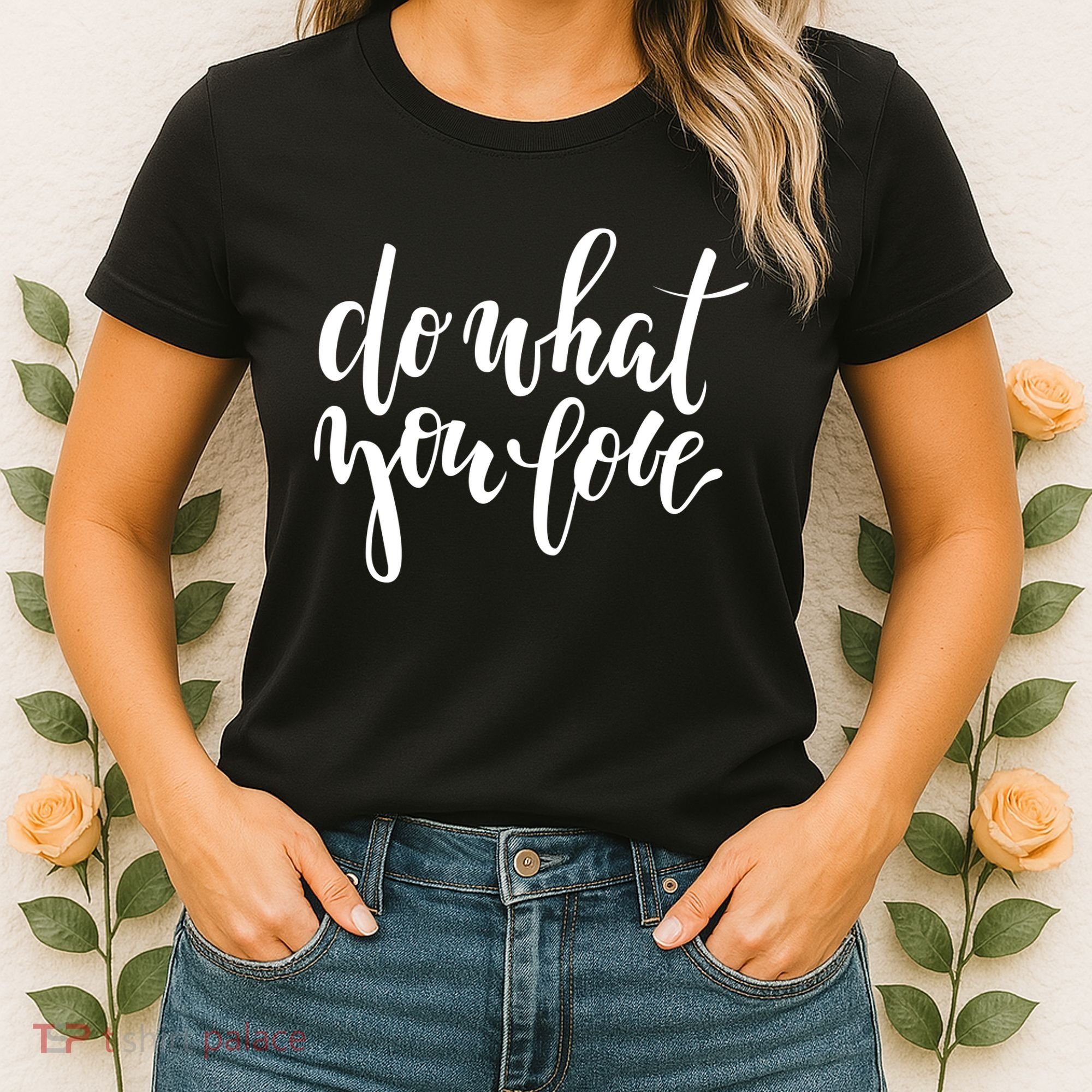 Do What You Love Positive Quote Women's T-Shirt