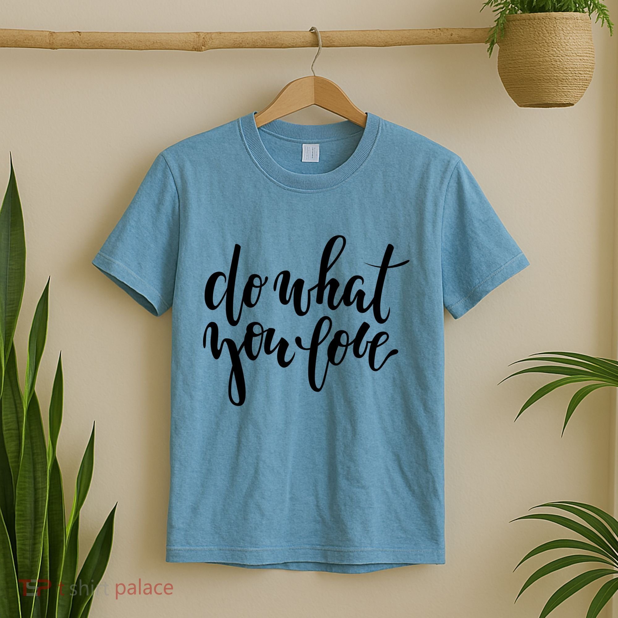 Do What You Love Positive Quote T-Shirt