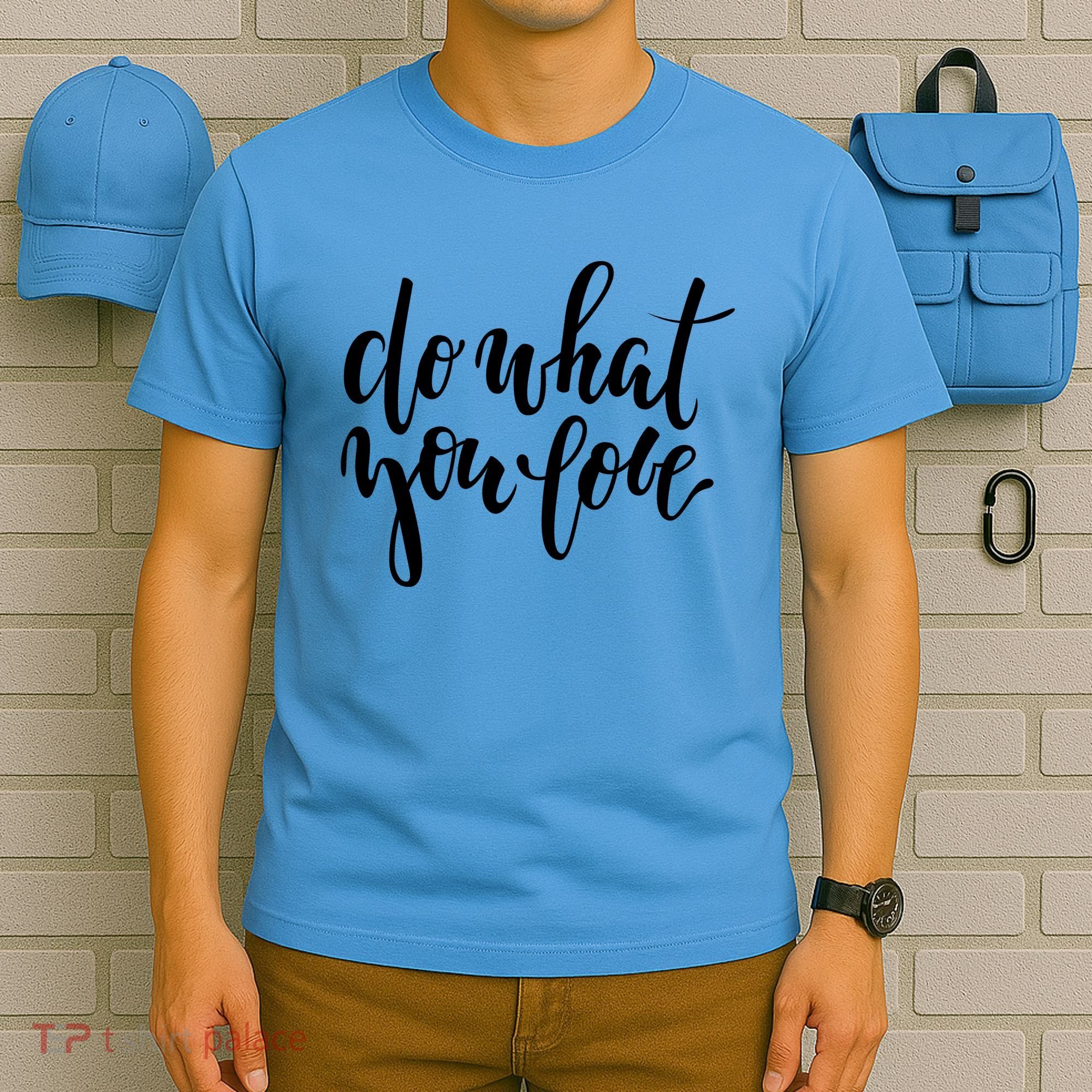 Do What You Love Positive Quote T-Shirt