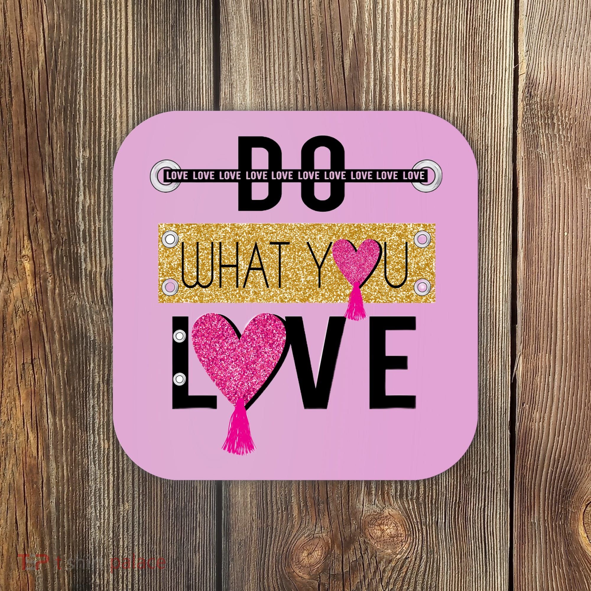 Do What You Love Coaster