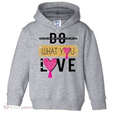 Do What You Love Toddler Hoodie