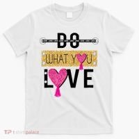 Do What You Love T-Shirt thumb 0