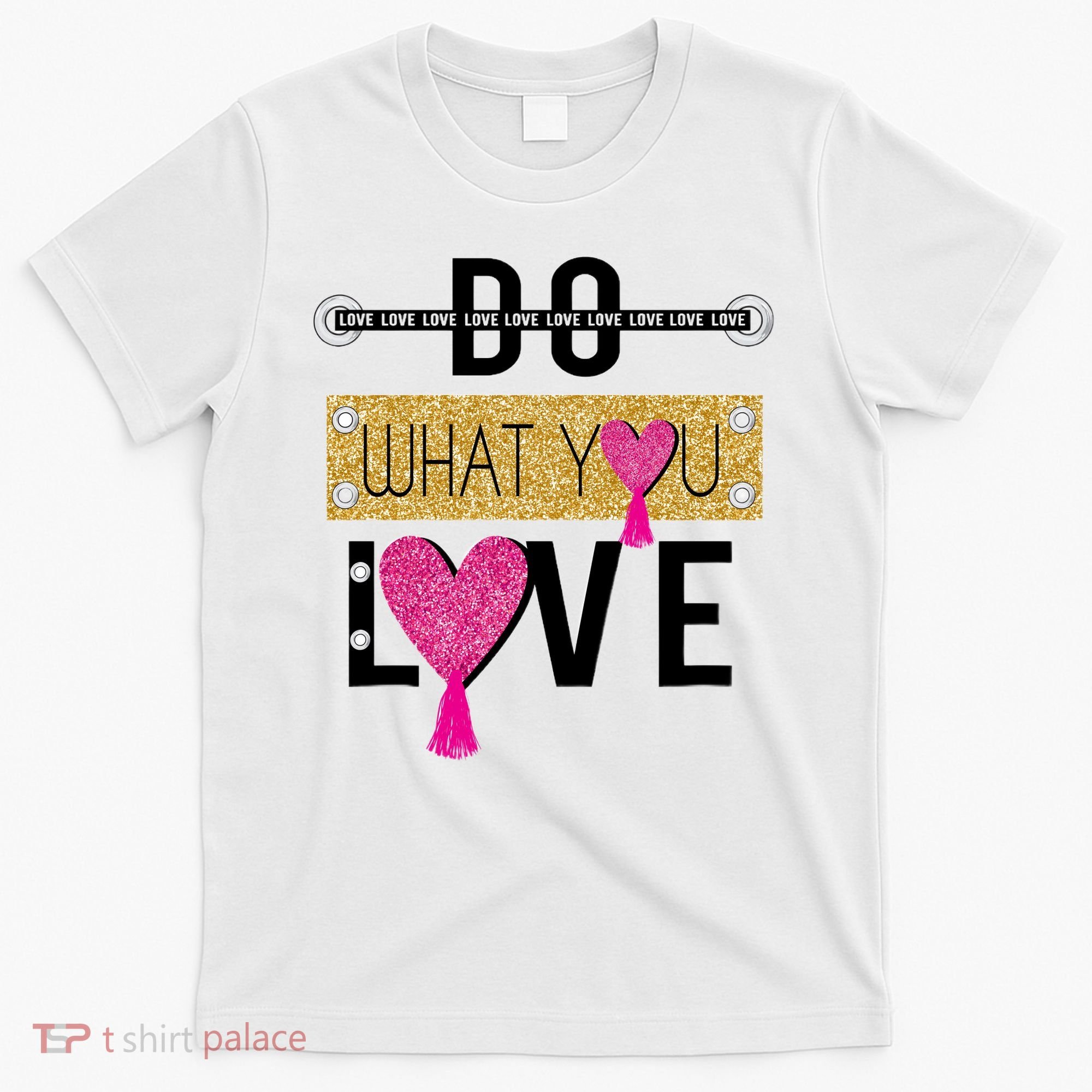 Do What You Love T-Shirt