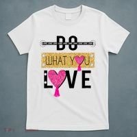 Do What You Love T-Shirt thumb 5
