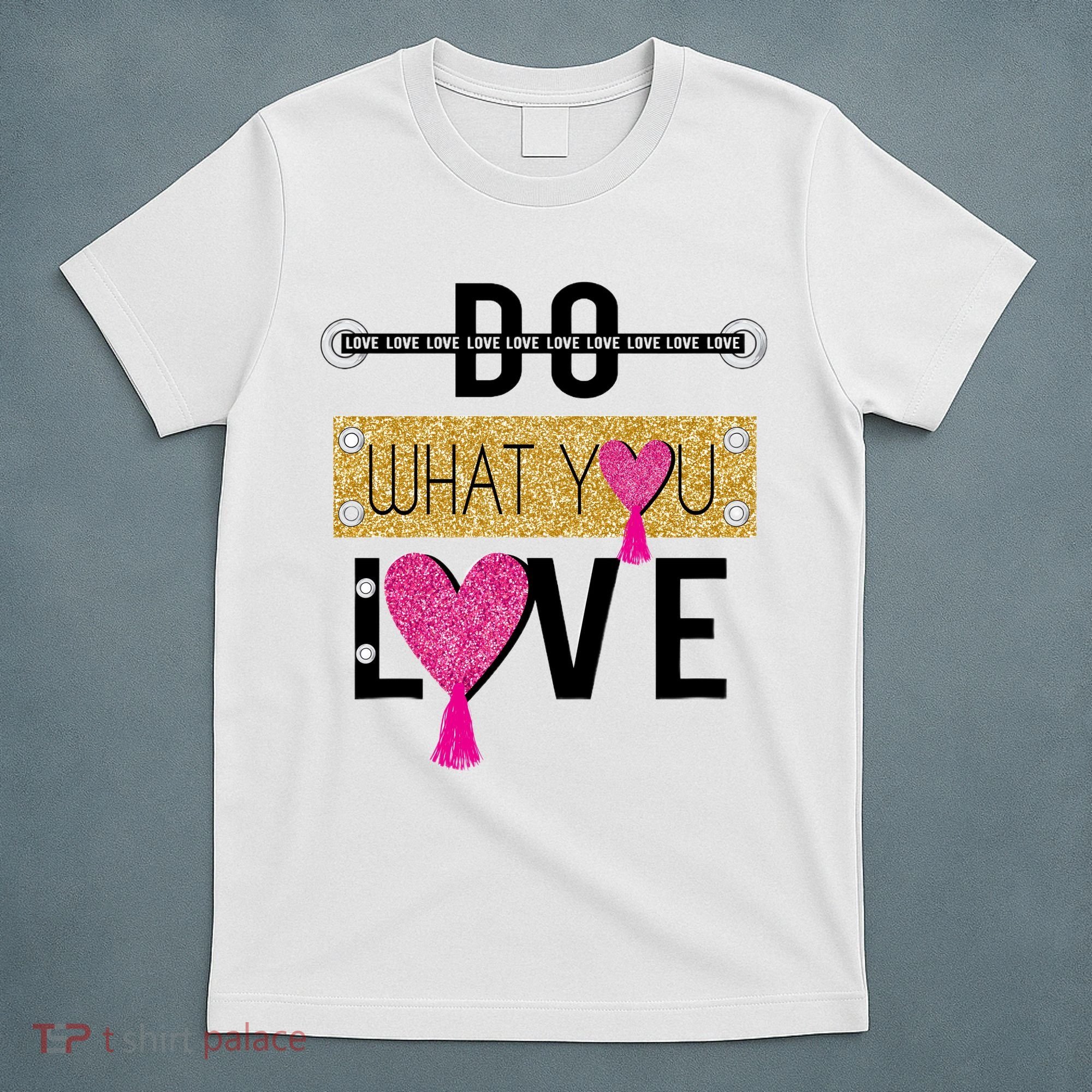 Do What You Love T-Shirt