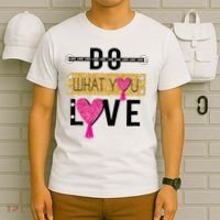 Do What You Love T-Shirt thumb 6