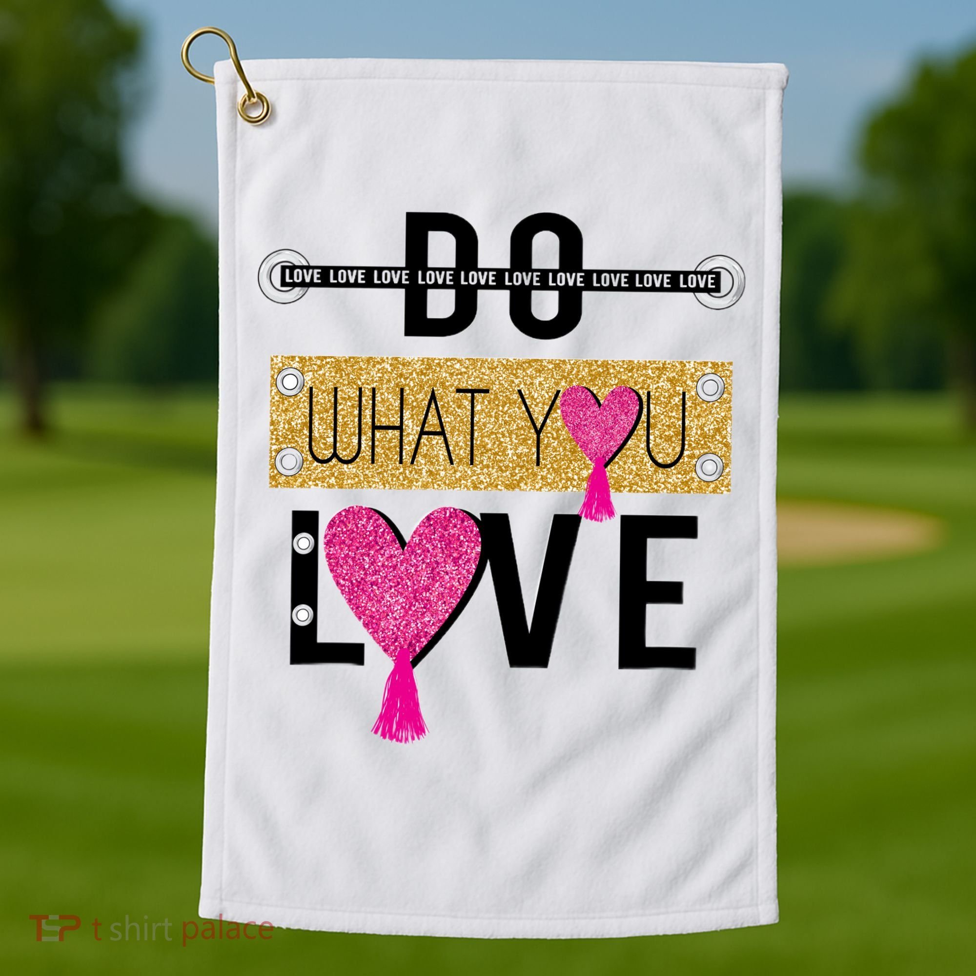 Do What You Love Golf Towel