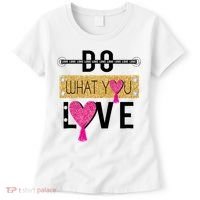 Do What You Love Women's T-Shirt thumb 0