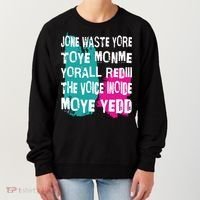 DonT Waste Your Time On Me YouRe Already The Voice Inside Women's Sweatshirt thumb 0