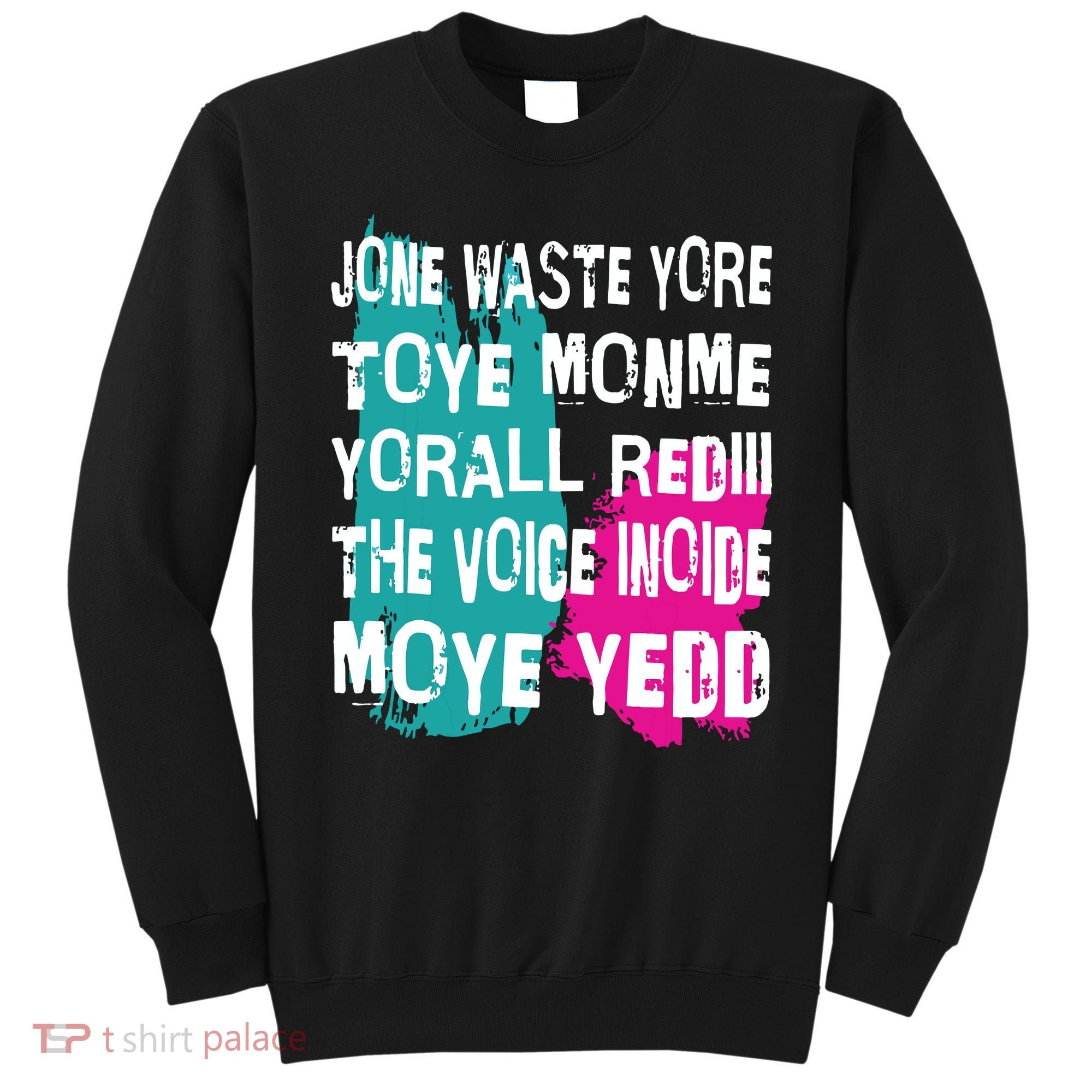 DonT Waste Your Time On Me YouRe Already The Voice Inside Sweatshirt