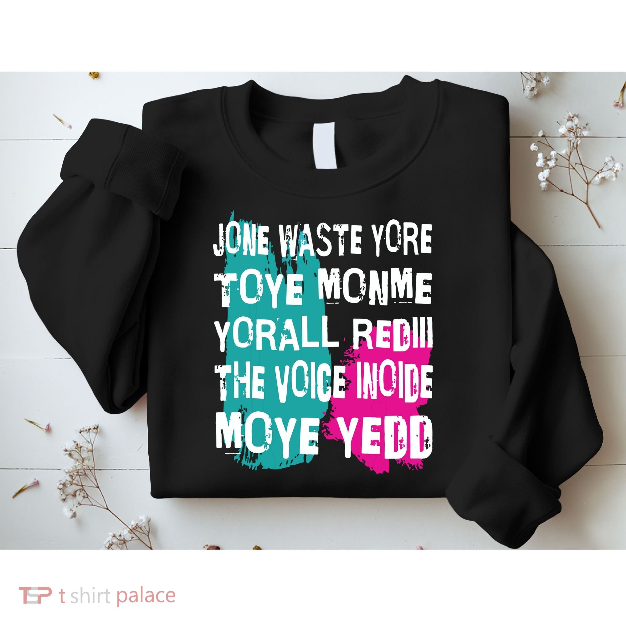 DonT Waste Your Time On Me YouRe Already The Voice Inside Sweatshirt