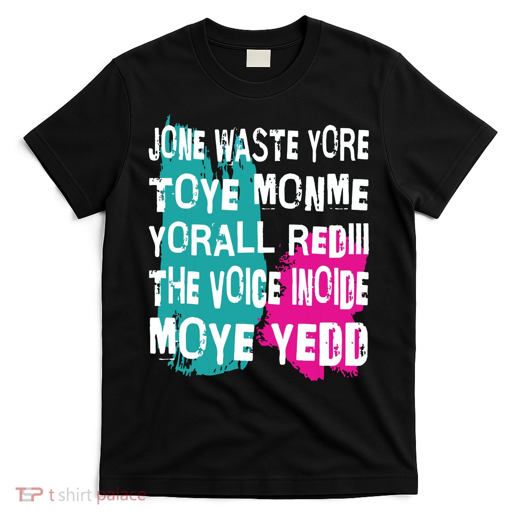 DonT Waste Your Time On Me YouRe Already The Voice Inside T-Shirt