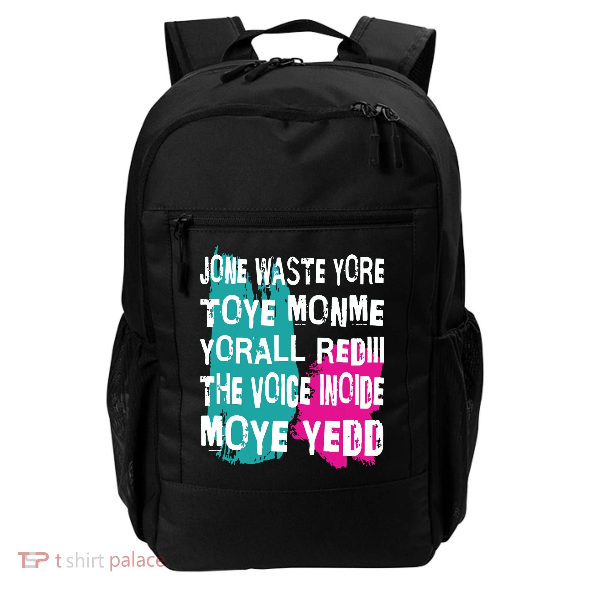 DonT Waste Your Time On Me YouRe Already The Voice Inside Backpack