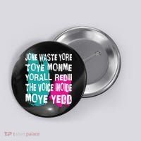 DonT Waste Your Time On Me YouRe Already The Voice Inside Button thumb 0