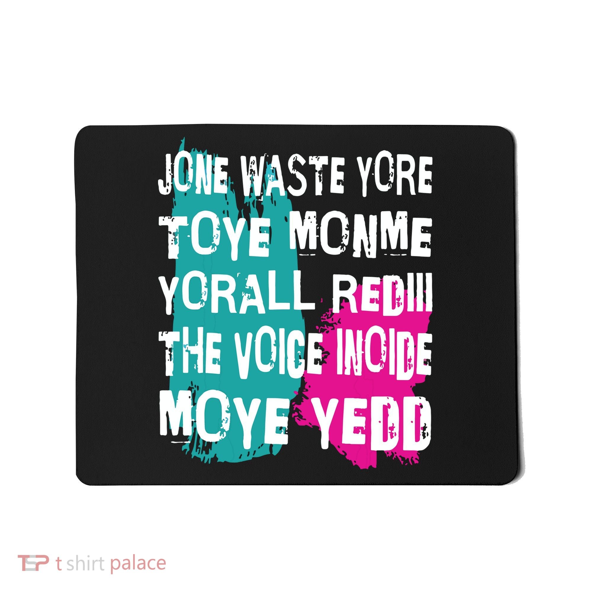 DonT Waste Your Time On Me YouRe Already The Voice Inside Mousepad