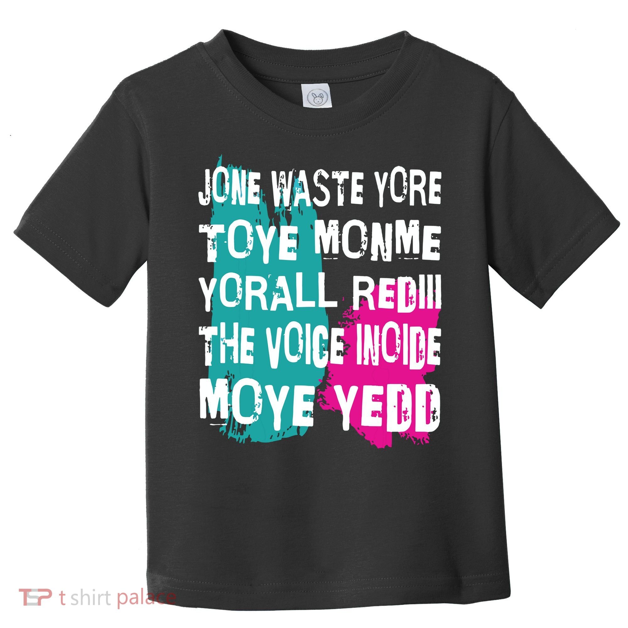 DonT Waste Your Time On Me YouRe Already The Voice Inside Toddler T-Shirt
