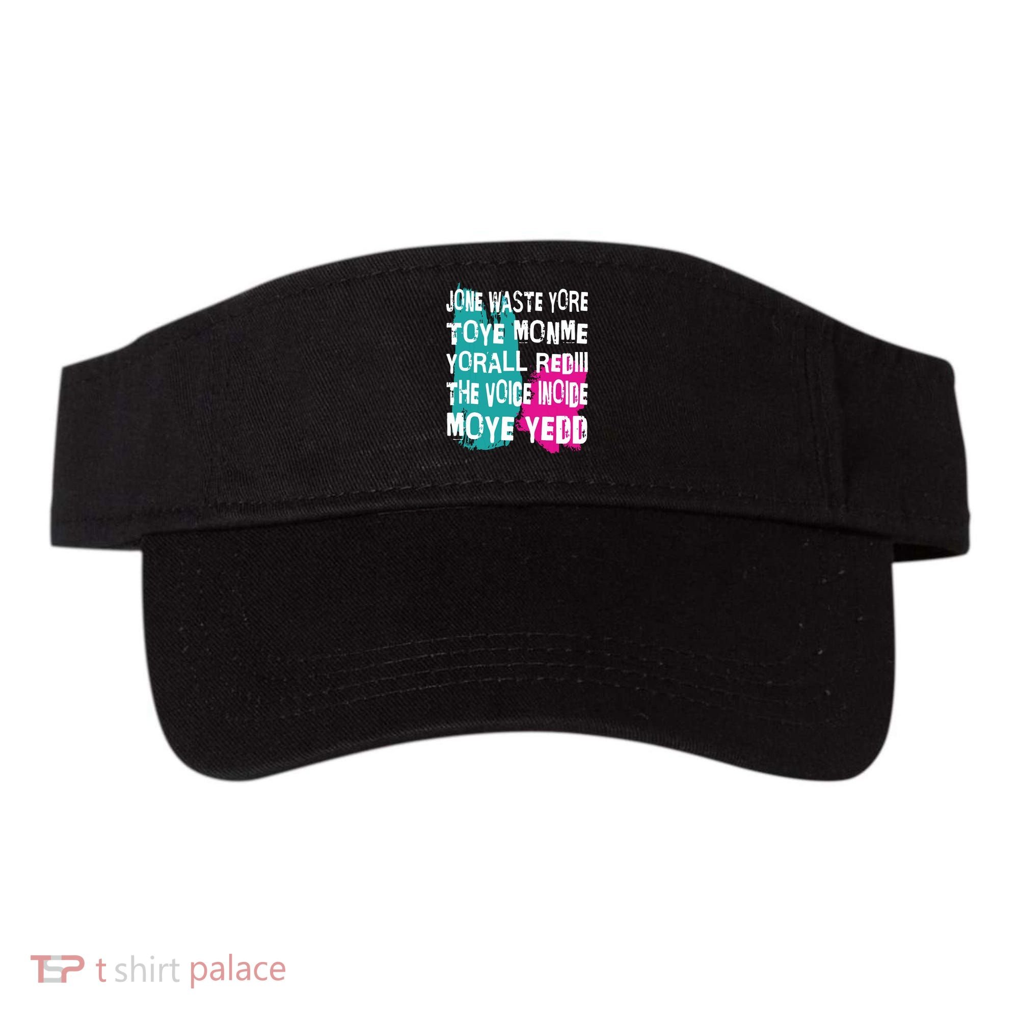 DonT Waste Your Time On Me YouRe Already The Voice Inside Visor