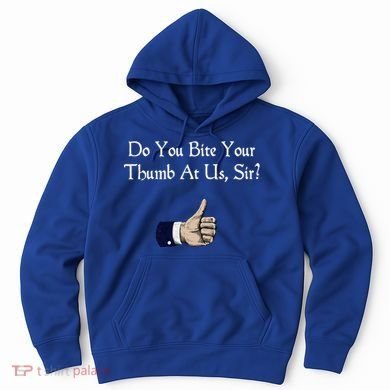 Do You Bite Your Thumb Shakespeare Hoodie