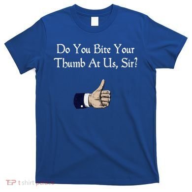 Do You Bite Your Thumb Shakespeare T-Shirt