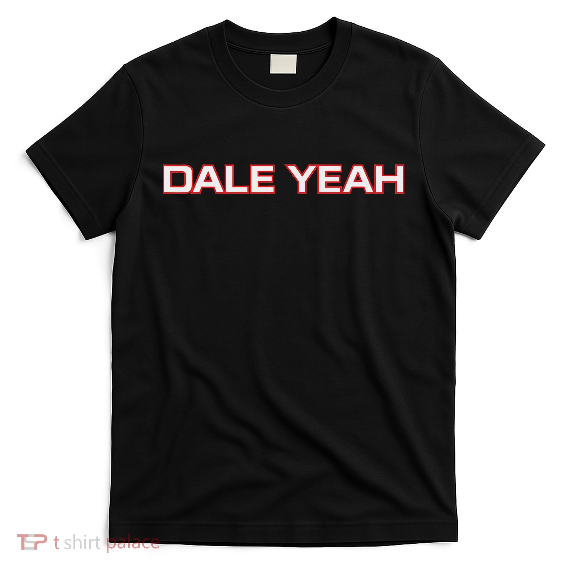 Dale Yeah T-Shirt