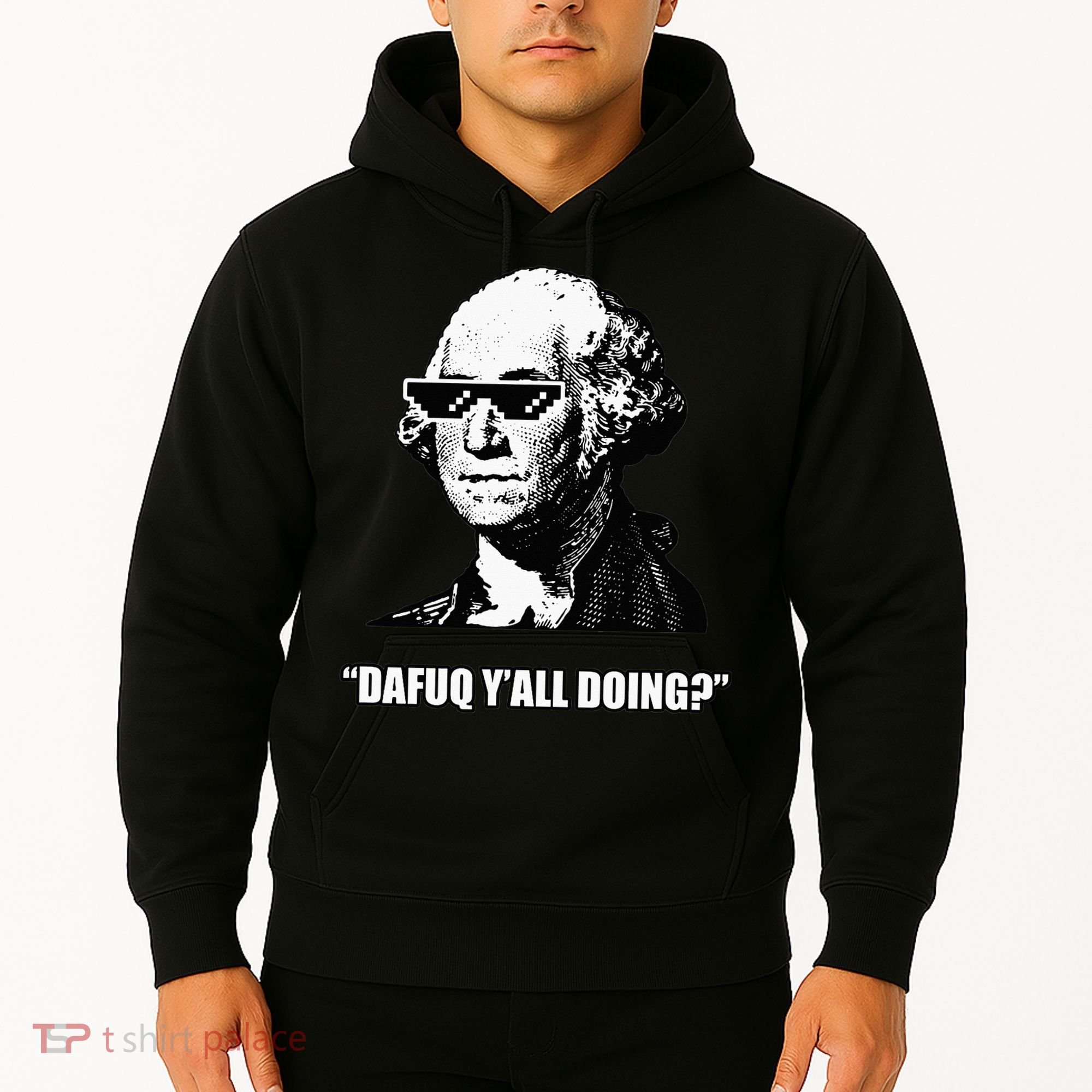 Dafuq y'all doing George Washington Hoodie