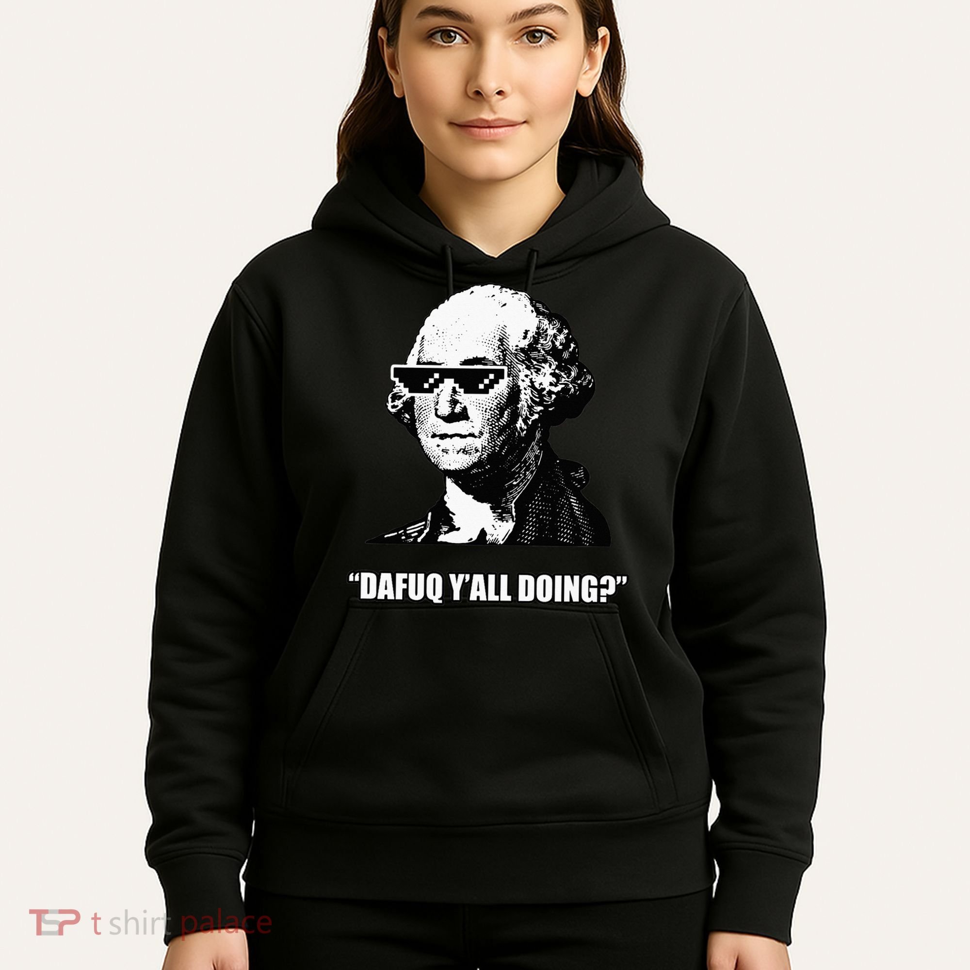 Dafuq y'all doing George Washington Hoodie