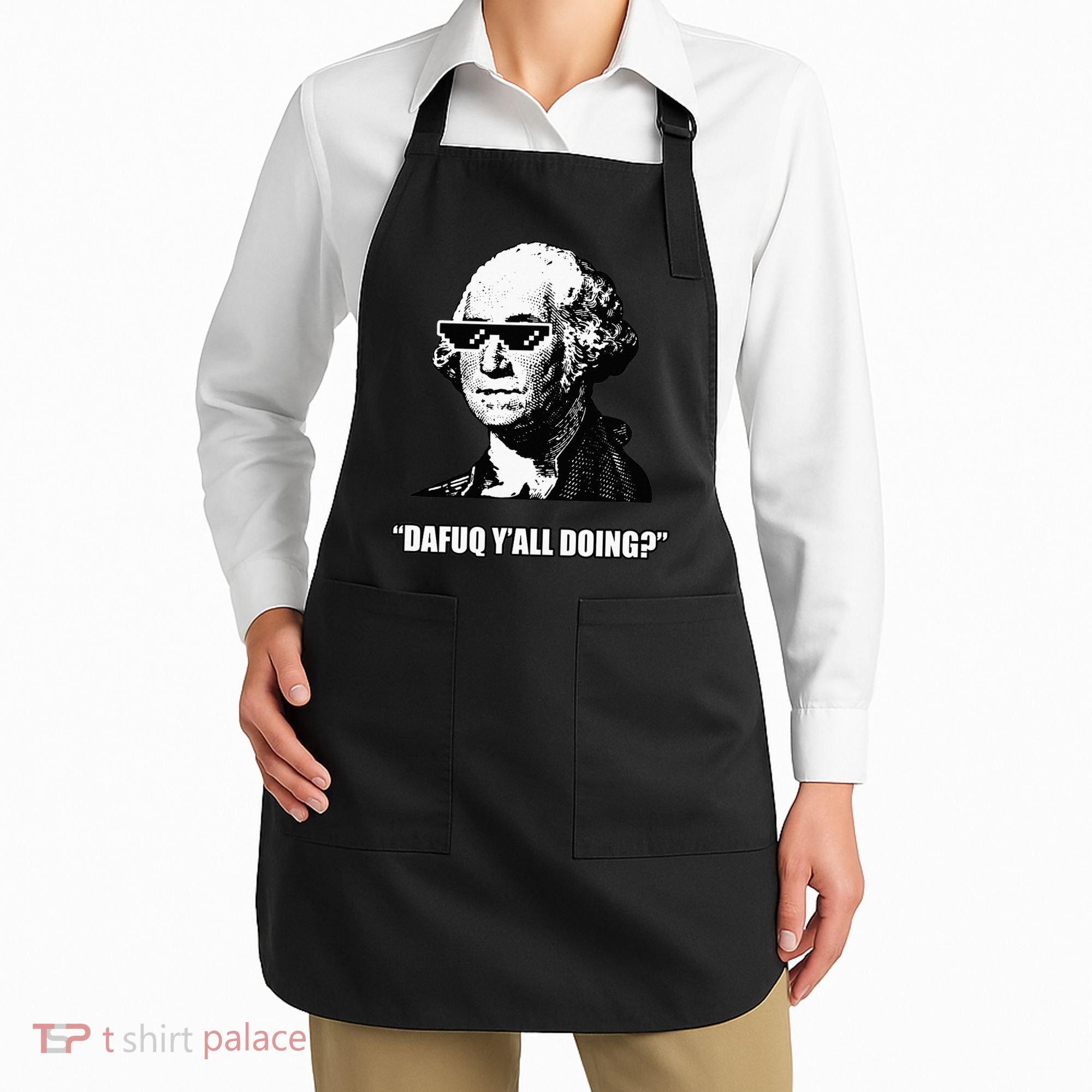 Dafuq y'all doing George Washington Apron
