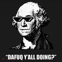 Dafuq y'all doing George Washington Polo thumb 3
