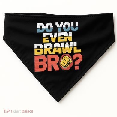 Do You Even Brawl Bro Gamer USA-Made Doggie Bandana