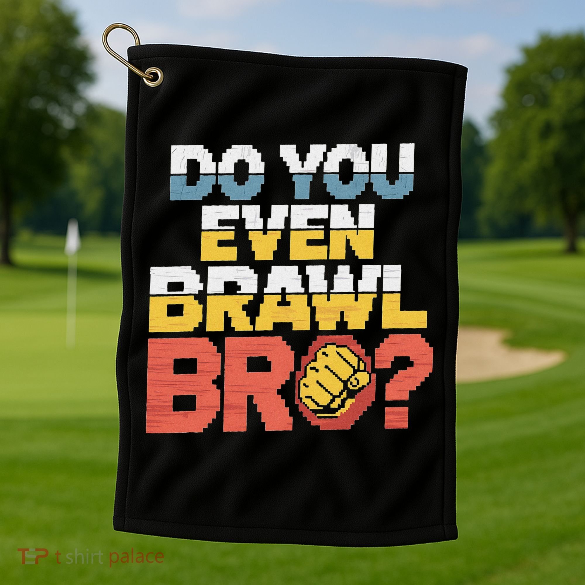 Do You Even Brawl Bro Gamer Golf Towel
